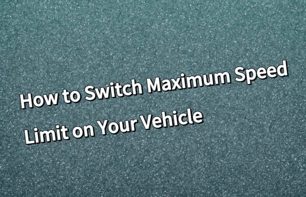 how to switch maximum speed limit on your vehicle